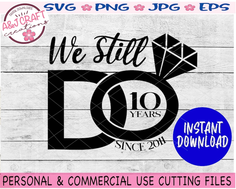 Download 10th Anniversary Svg 10 Year Wedding Anniversary 10 Year Anniversary Svg We Still Do 10 Years Svg We Still Do Anniversary Svg Clip Art Art Collectibles Mukena Id