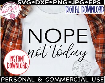 Nope not today svg, Nope svg, Not today svg, Inspirational svg, Funny tshirt svg, Adulting svg, Mom svg shirt, Not today shirt, Momlife svg