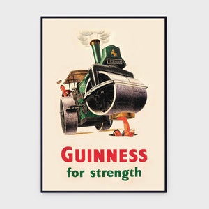 May include: Vintage Guinness advertisement poster. The poster features a green steamroller crushing a man, with the text "Guinness for strength" in red and green. The steamroller has a black roller and a green body.
