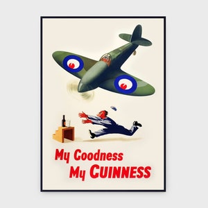 May include: Vintage poster featuring a green and gray airplane with blue and white roundels, and a man reaching for a bottle of alcohol. The text "My Goodness My CUINNESS" is displayed in red and white.