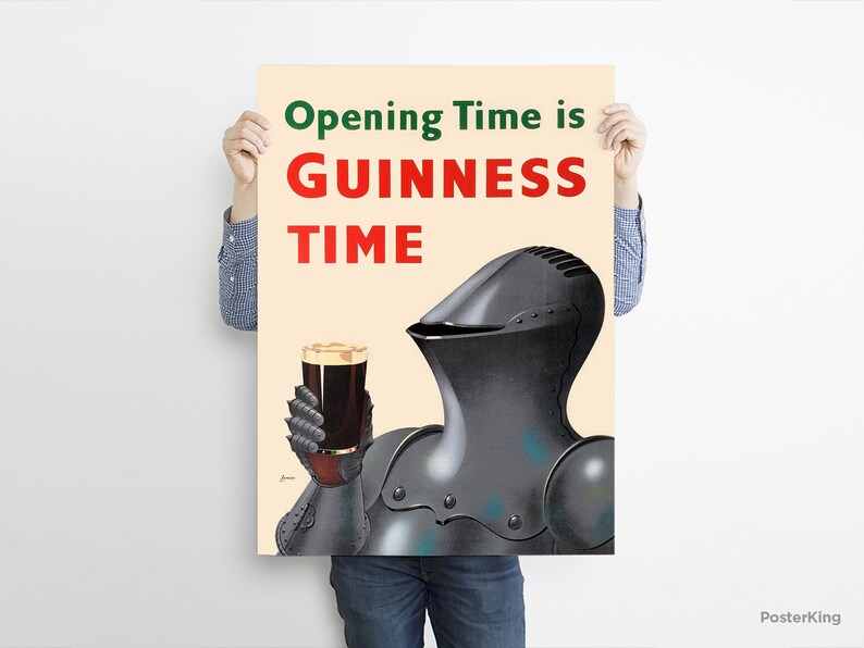 May include: Poster featuring a knight in armor holding a pint of Guinness. The poster has the text "Opening Time is GUINNESS TIME" in green and red. The knight's armor is dark gray, and the background is beige.