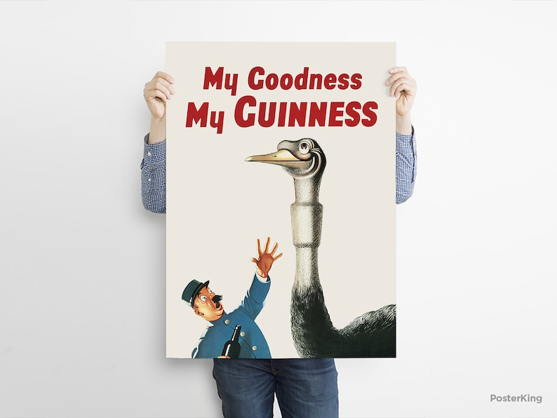May include: A vintage poster with the text "My Goodness My Guinness" in red. The illustration features a cartoon ostrich with a surprised man in a blue uniform holding a bottle. The poster has a cream background.