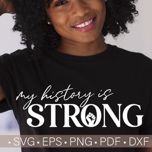 Mi historia es fuerte Svg, Historia negra Svg, Afroamericano Svg, Camisa de mujer negra Svg Archivo de corte para Cricut Silhouette Dxf Archivo de corte Png