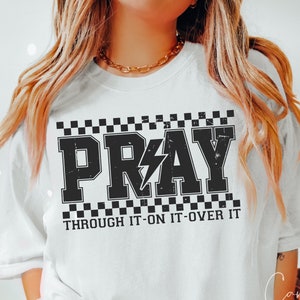 Pray Svg Png, Christian Svg, Pray Through It Over It, On It Svg, Religious Svg Quote Cut File for Cricut or Sublimation Print Shirt Design