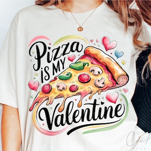 Pizza Is My Valentine Png, Pizza Lover Png Clipart Funny Pizza Png Valentine&#39;s Day Png Shirt Sublimation Design Valentine Pizza Png Download