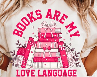 Valentine Book Lover Png, Books Are My Love Language Png, Bookish Png, Retro Bookworm Png Sublimation T-Shirt, Mug Design Gift for Valentine