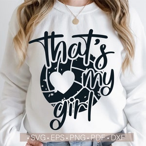 That's My Girl Svg, Volleyball Svg, Volleyball Mom Svg Cut File - Cricut, Sport Shirt Svg,Mama Svg,Png,Eps,Dxf,Pdf Volleyball Vector Clipart