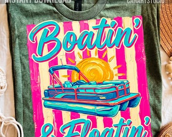 Boatin And Floatin Png Pontoon Boat Shirt Design Funny Lake Life Graphic Summer Boating Quote Sublimation Png