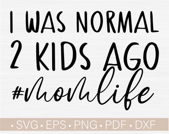Download Mother U2019s Day Svg Happy Mothers Day Mom Of 2 Funny Mom Saying Mom Life Svg I Was Normal Two Kids Ago Svg Funny Mom Quote Svg Mom Svg Kitchen Dining Home