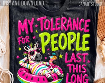 Funny Zebra PNG, Ma tolérance envers les gens dure aussi longtemps, Sublimation estivale sarcastique