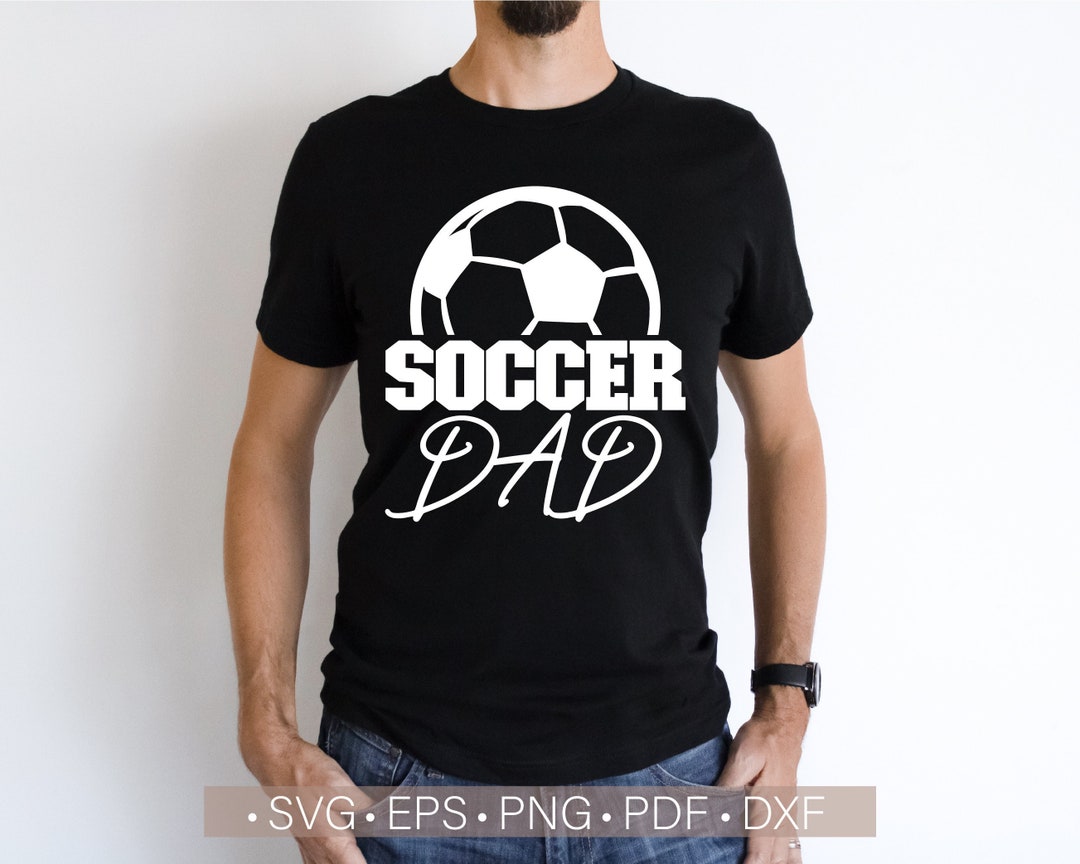 Soccer Dad Svg Soccer Dad Shirt Svg Soccer Svg Cricut Cut - Etsy
