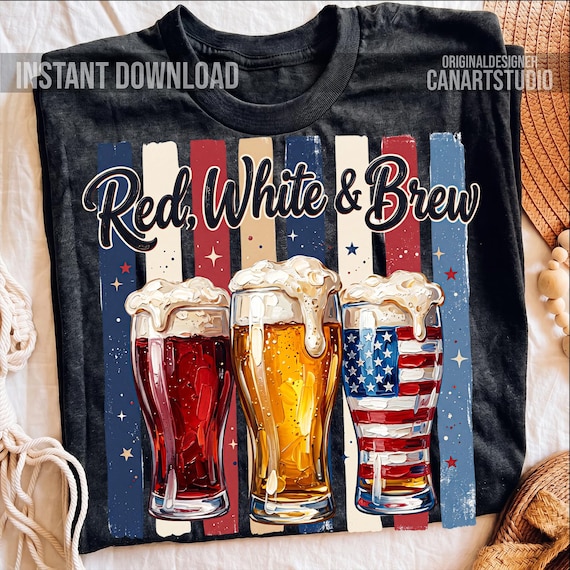 Red White & Brew PNG - Patriotic Beer Sublimation Design for 4th of July Party Shirts