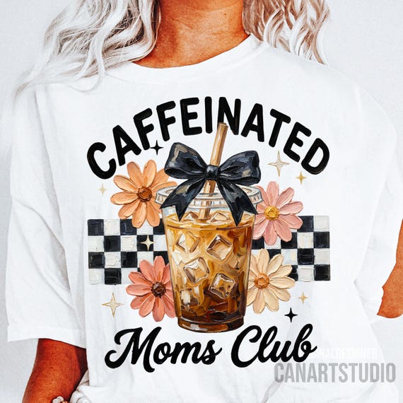 Caffeinated Moms Club Png, Iced Coffee Mama Graphic Motherhood Sublimation Design