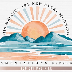 Op de afbeelding: Waterverf schilderij van een zonsopgang boven bergen met de tekst "His mercies are new every morning" en "Lamentations 3:22-33" eronder. Het schilderij is in tinten blauw, oranje en perzik.