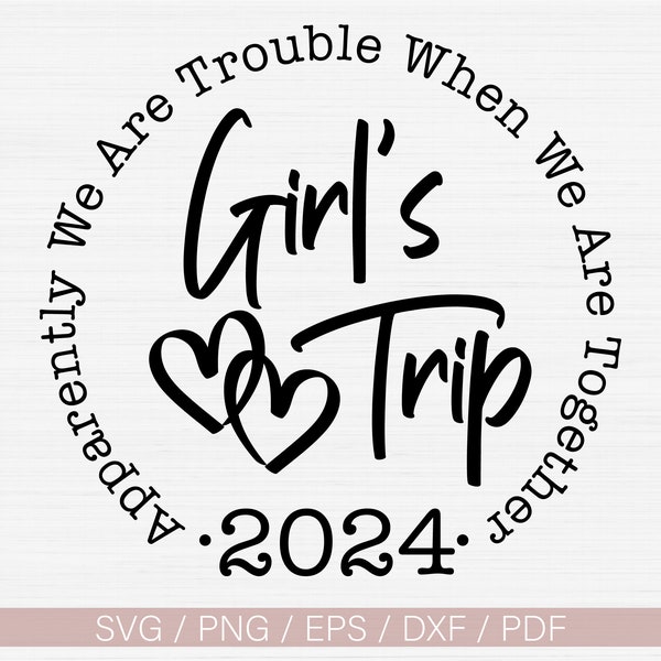 Girl's Trip 2024 Svg,Apparently We Are Trouble When We Are Together Svg File For Cricut and Silhouette,Girls Trip Svg,Png,Eps,Dxf,Pdf Vector