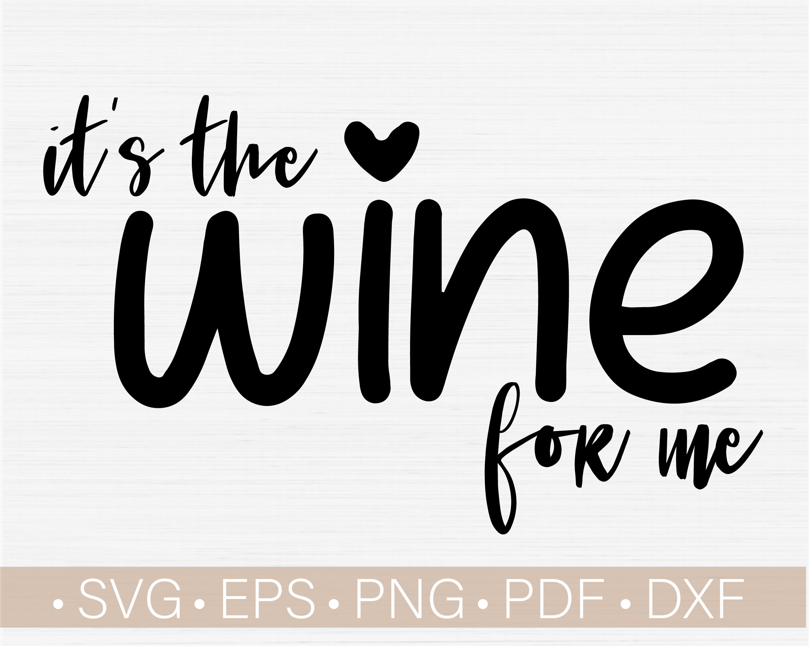 It's the Wine For Me Svg File for Cricut Cut Cuttable Etsy