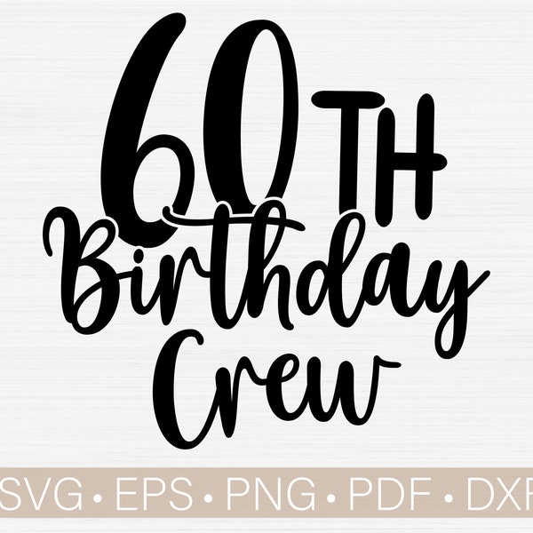 60th Birthday Crew Svg Cut File,Sixty Birthday Svg,60th Birthday Crew Svg Cricut, Silhouette Dxf File, Print,Instant Download,Commercial Use