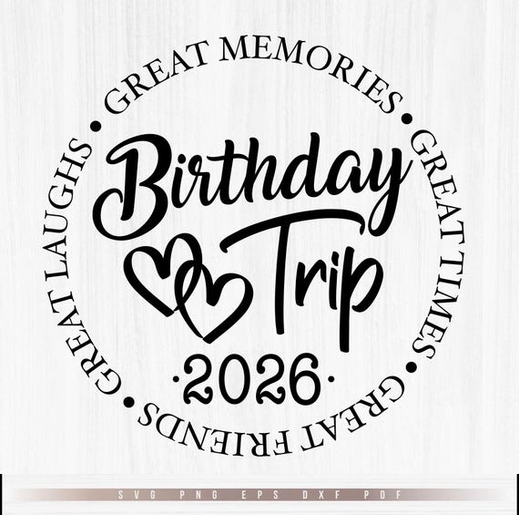 Birthday Trip 2025 Svg, Birthday Shirt Svg, Great Times, Great Memories Svg File Cricut, Cut, Silhouette File, Digital - Instant Download