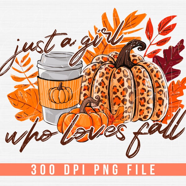 Just a Girl Who Loves Fall Png, Autumn Lover Girl Graphic PNG Fall Season Girl Love Clipart PNG Cozy Autumn Enthusiast PNG for Sublimation