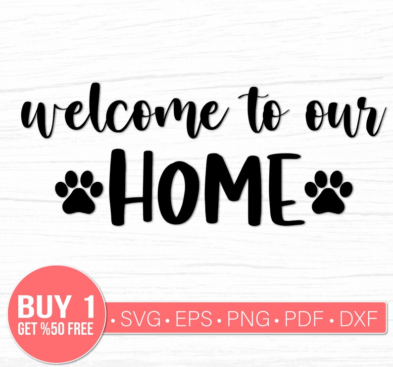 Download Welcome to Our Home Dog Cat House Paw Print Svg Files for ...