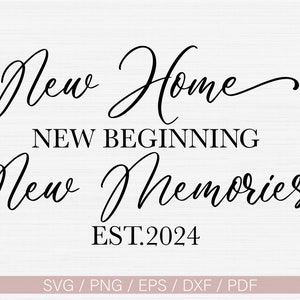 New Home New Beginning New Memories Svg, Est 2024 Svg Cut File, Established Sign Svg, Wedding Gift Svg Cut File, New Home Svg, Gift Svg,Png