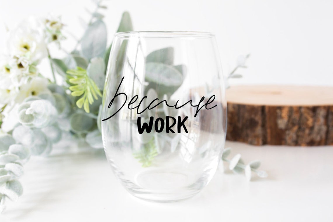 Download Because Work SVG File for Cricut / Wine Quote Svg / Work Svg / | Etsy