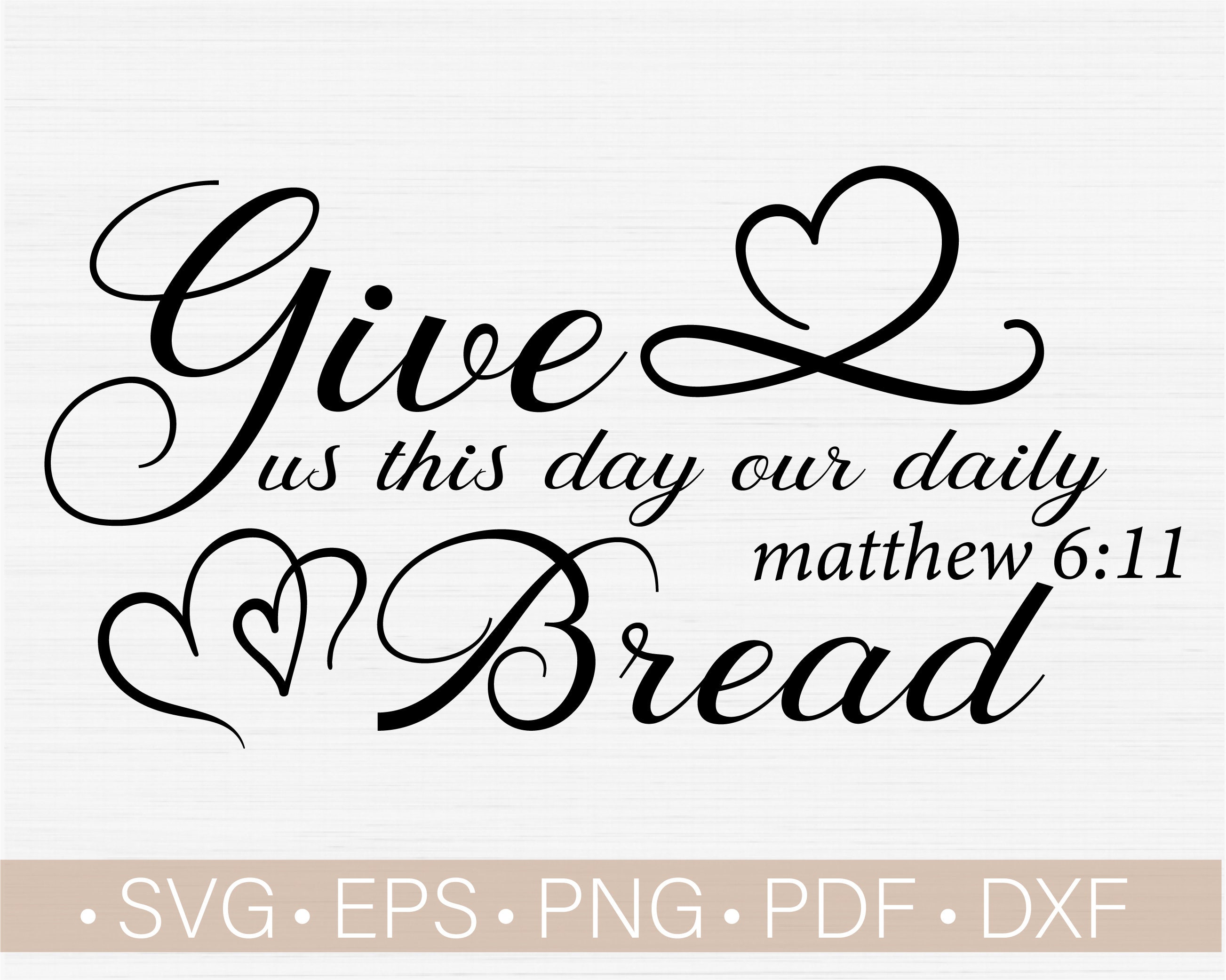 Give Us This Day Our Daily Bread Svg / Svg For Wood Sign / Etsy