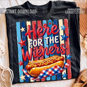 May include: Black t-shirt with a graphic design featuring a hot dog and the text "Here for the Wieners." The design includes red, white, and blue stripes and stars, with the words "Instant Download" at the top left.