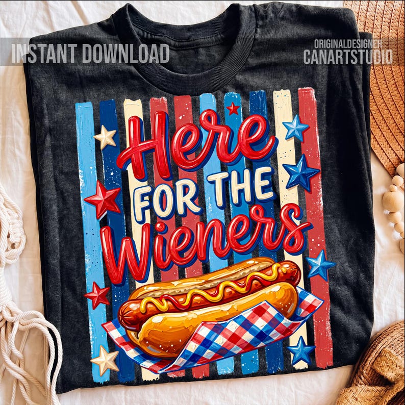 May include: Black t-shirt with a graphic design featuring a hot dog and the text "Here for the Wieners." The design includes red, white, and blue stripes and stars, with the words "Instant Download" at the top left.
