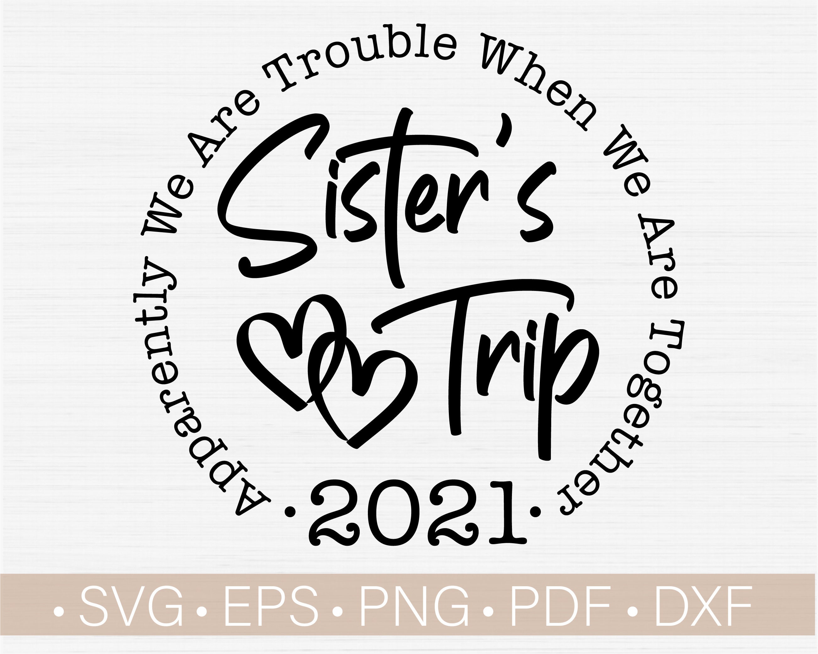 Sister's Trip 2021 SvgApparently We Are Trouble When We Etsy