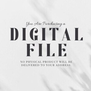 May include: Text on a white background that reads "You Are Purchasing a DIGITAL FILE NO PHYSICAL PRODUCT WILL BE DELIVERED TO YOUR ADDRESS."