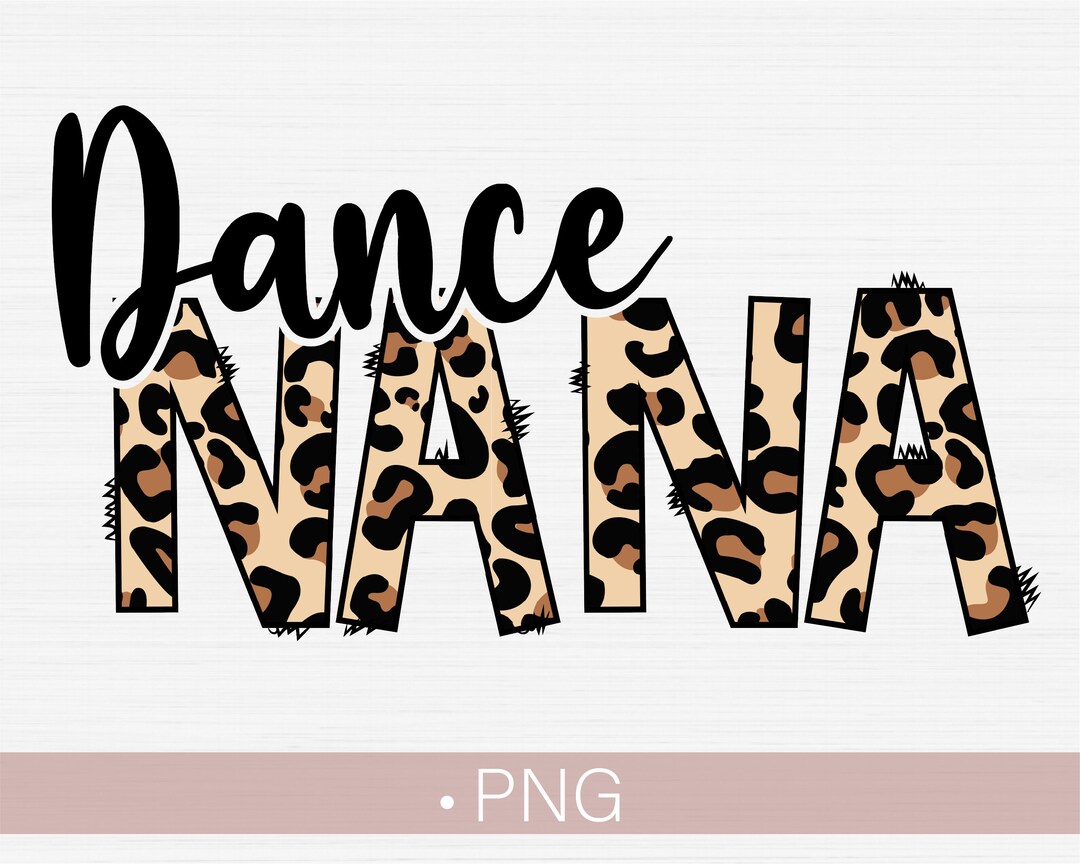 Dance Nana Png, Dance Nana Shirt Png Sublimation Print,leopard Cheetah