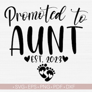 Promu au rang de tante Svg, Est. 2023, Svg, année de fondation, nouvelle tante chemise Svg, Png, Eps, Dxf, Pdf nouvelle tante Svg, téléchargement Svg nouveau bébé