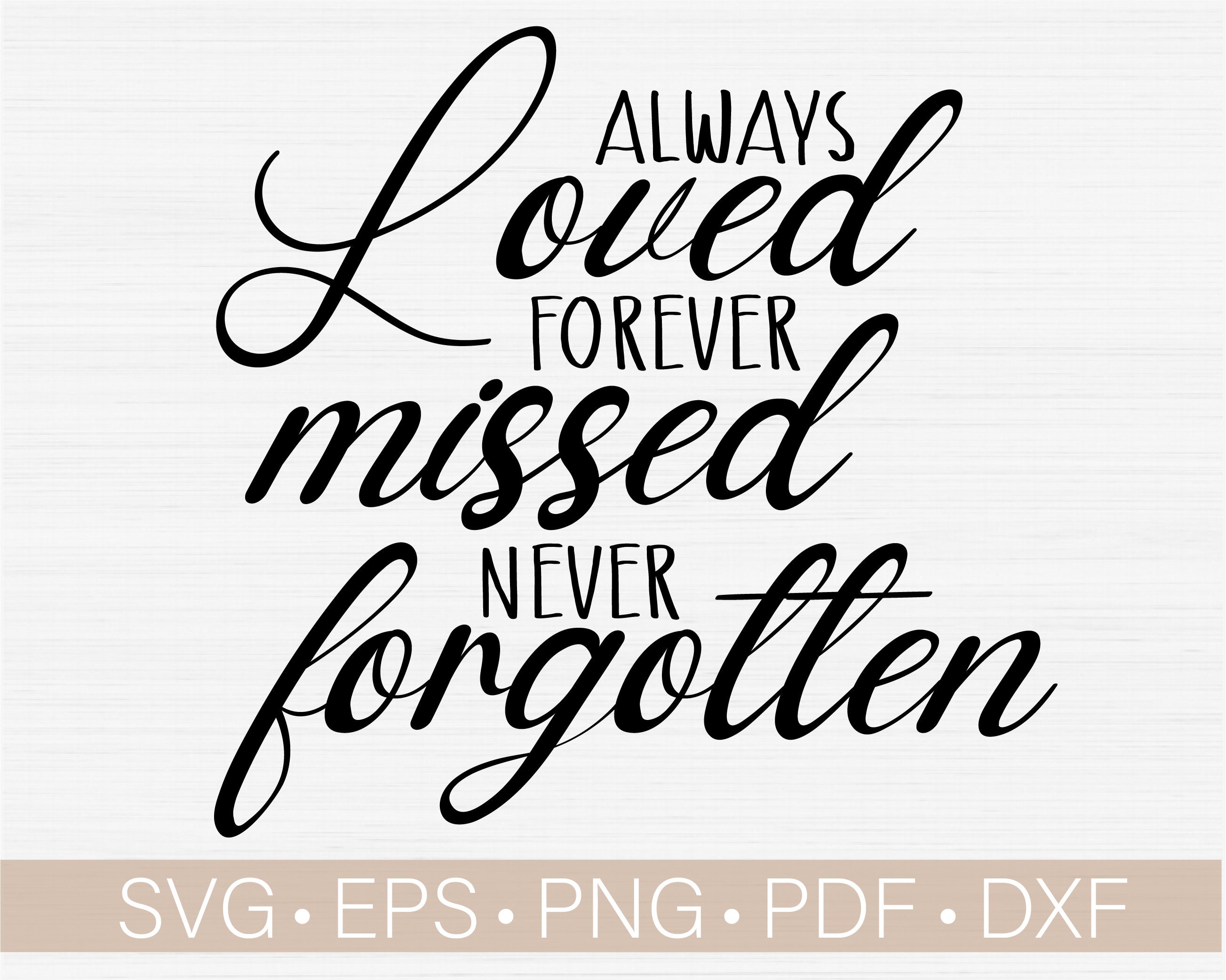 Always Loved Forever Missed Never Forgotten Svg Memorial Svg  Etsy