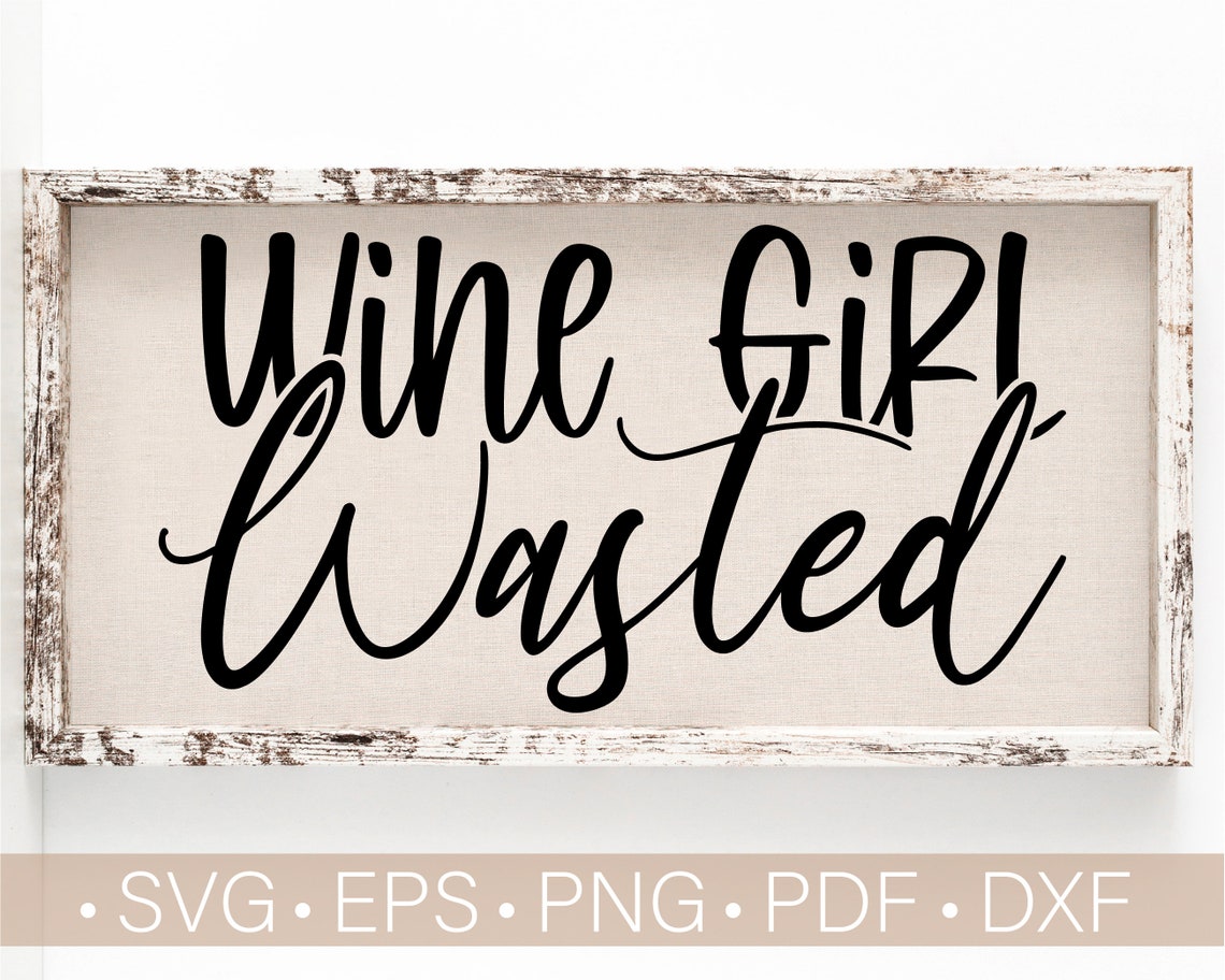 Wine Girl Wasted Svg Cut File Funny Wine Quote Svg Wine Svg Etsy