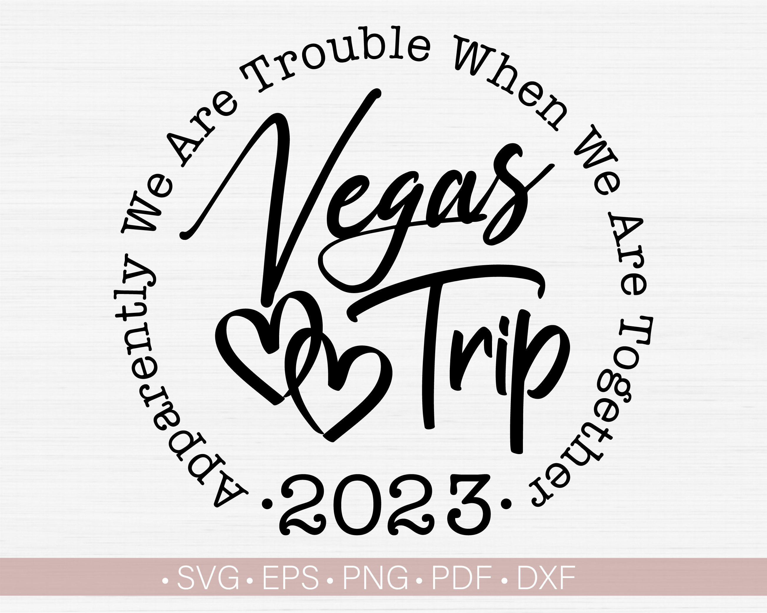 Vegas Trip 2023 Svgapparently We Are Trouble When We Are Etsy