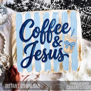 May include: A beige canvas with blue vertical stripes and the words "Coffee & Jesus" in dark blue script. A light brown coffee cup with a blue bow is on the right. The words "Instant Download" are at the bottom.