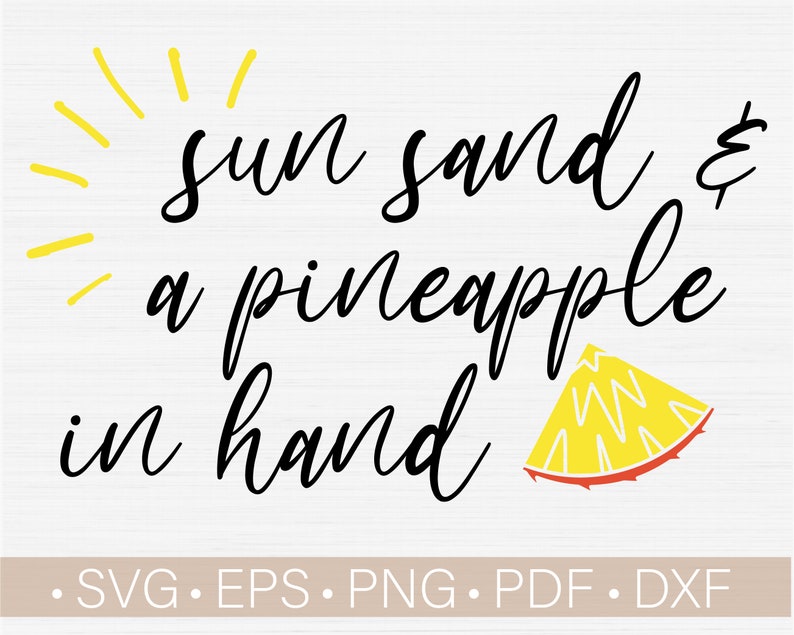 Download Pineapple Svg Funny Summer Quote Svg Sun Sand And A Pineapple In Hand Svg Files For Cricut Pineapple Clipart Slice Of Pineapple Svg Paper Party Kids Craft Supplies Tools Kromasol Com
