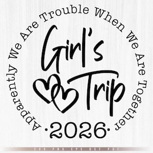 ガールズ・トリップ 2026 SVG、CricutとSilhouette用のAptemptly We Are Trouble When We Are Together SVGファイル、ガールズ・トリップ SVG、Png、Eps、Dxf、Pdfベクター