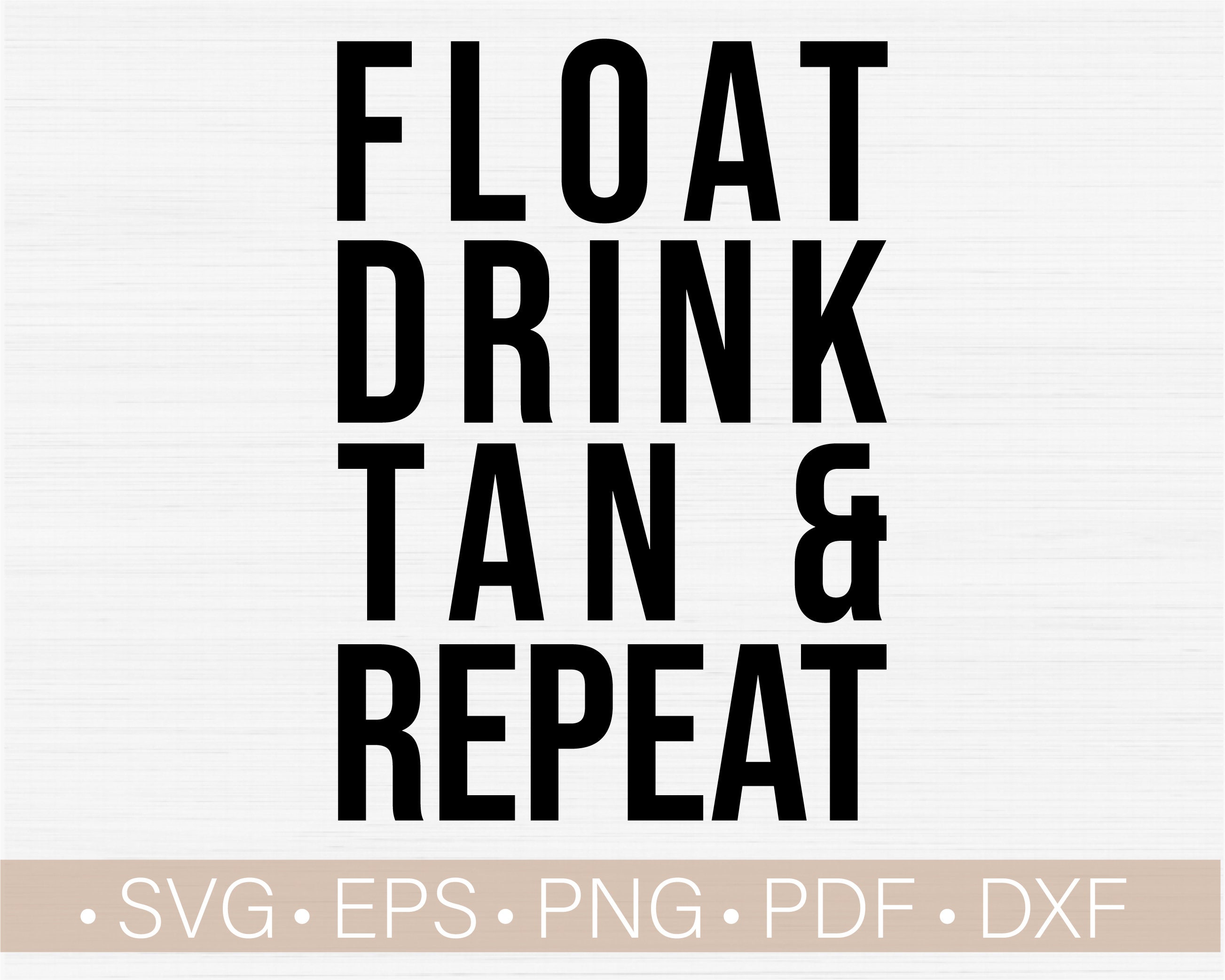 Download Float Drink Tan Repeat Svg Summer Svg Summer Svg For Women | Etsy