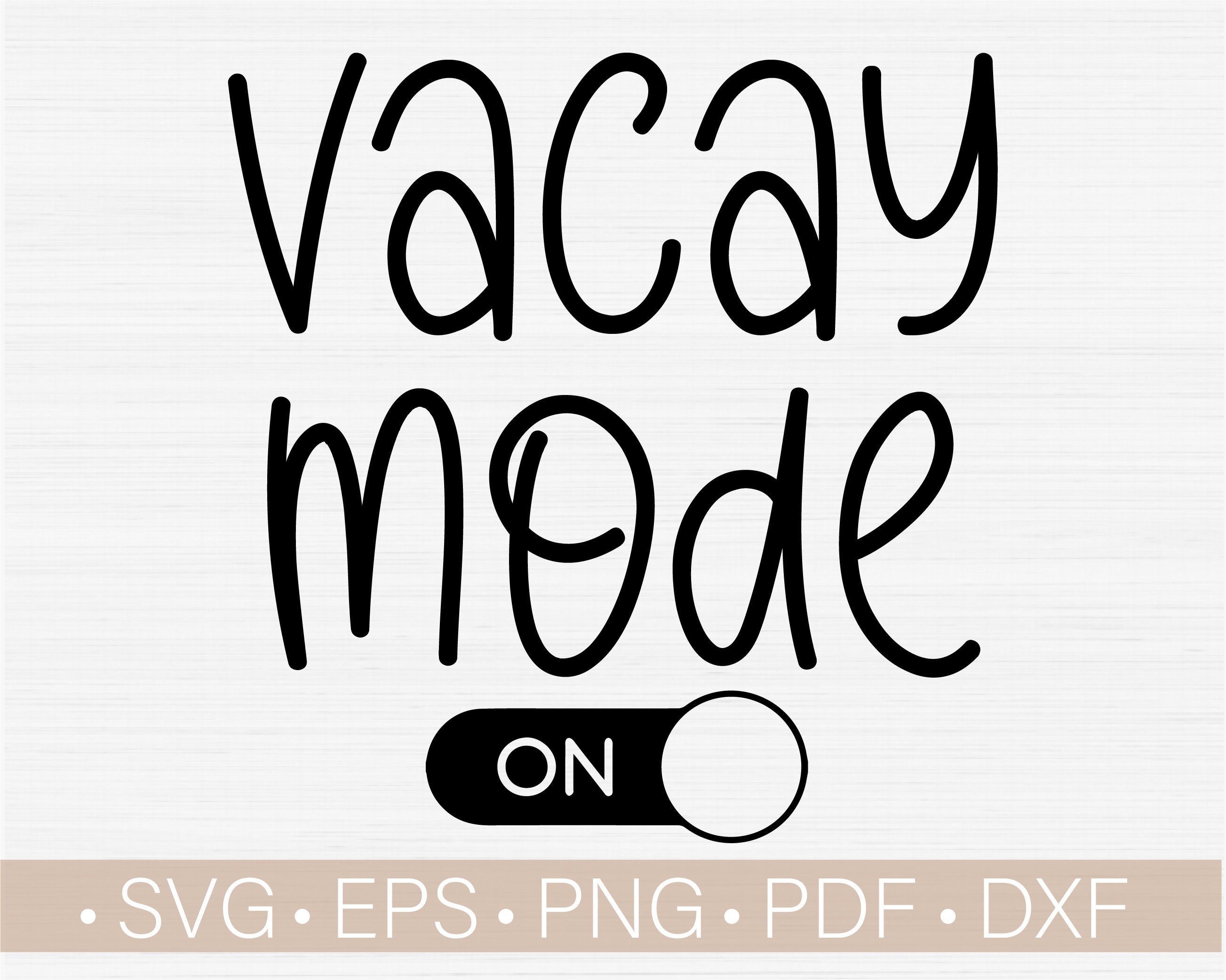 Download Vacay Mode On Svg / Family Vacation Svg / Summer Vacation ...