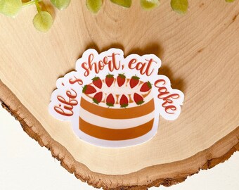 Life's Short, Eat Cake Sticker