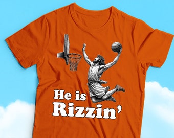 He is Rizzin' - Basketball Jesus Humor T-shirt, Religious Humor, Sarcasm, Funny and Divine Humor Tees