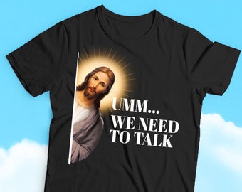 Umm... We need to talk Jesus Humor T-shirt, Religious Humor, Sarcasm, Funny and Divine Humor Tees