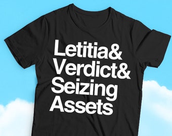 Letitia and Verdict and Seizing Assets Political Humor T-shirt