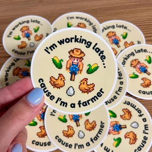 Stardew Valley Sticker | I’m working late cause I’m a farmer | Cozy Gamer | Waterproof Matte Sticker Decal | Gifts for Gamers | Espresso |