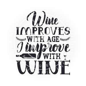 Wine Improves with Age, I improve with Wine Image