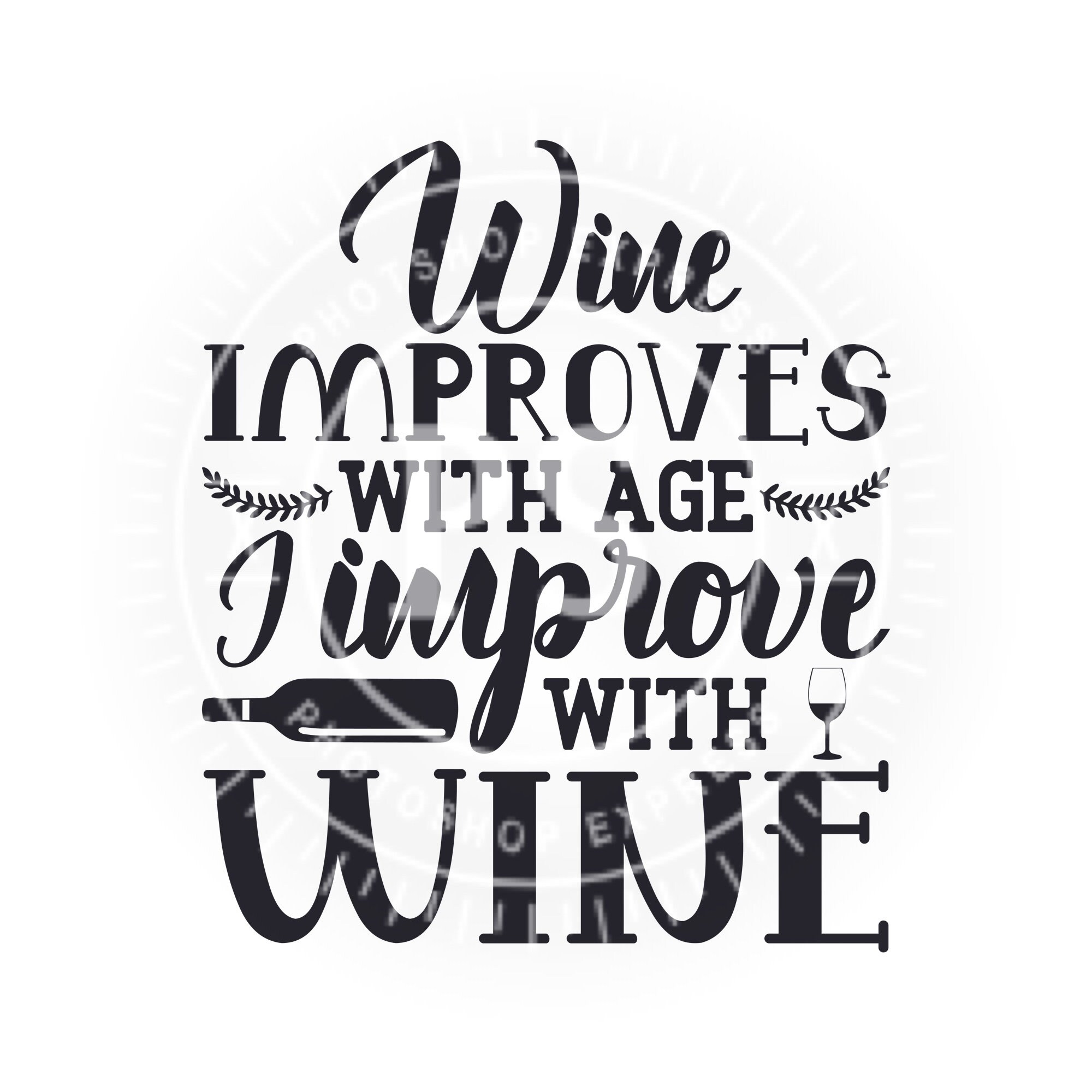 Wine Improves With Age, I Improve With Wine Image Etsy