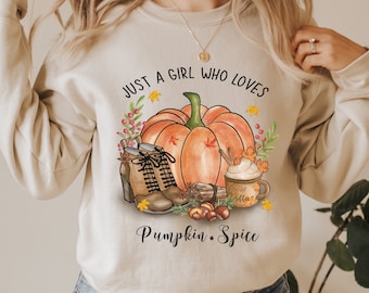 Just a Girl Who Loves Pumpkin Spice Sweatshirt, Pumpkin Spice Shirt, Fall Sweater, Fall Sweater Women, Pumpkin Sweatshirt, Pumpkin Sweater