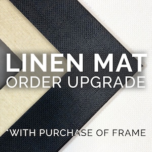 UPGRADE - Add a linen mat to your order ONLY with purchase of picture frame